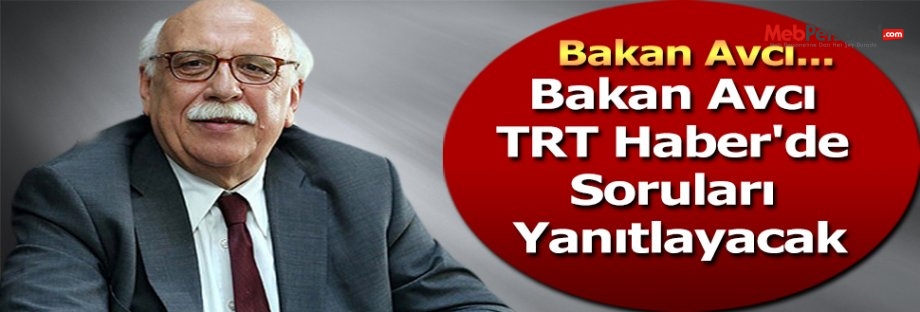 Bakan Avcı TRT Haber'de Soruları Yanıtlayacak
