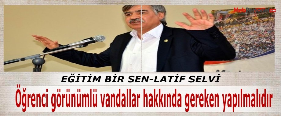 Öğrenci görünümlü vandallar hakkında gereken yapılmalıdır