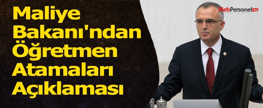 Maliye Bakanı'ndan Öğretmen Atamaları Açıklaması