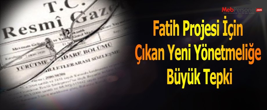 Fatih Projesi İçin Çıkan Yeni Yönetmeliğe Büyük Tepki