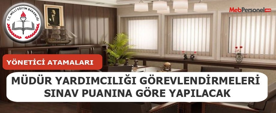 Müdür Yardımcılığı Görevlendirmeleri Sınav Puanına Göre Yapılacak