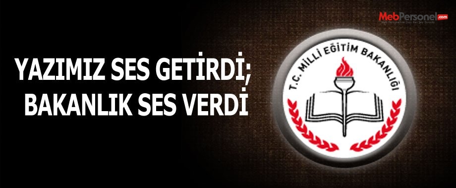 YAZIMIZ SES GETİRDİ; BAKANLIK SES VERDİ