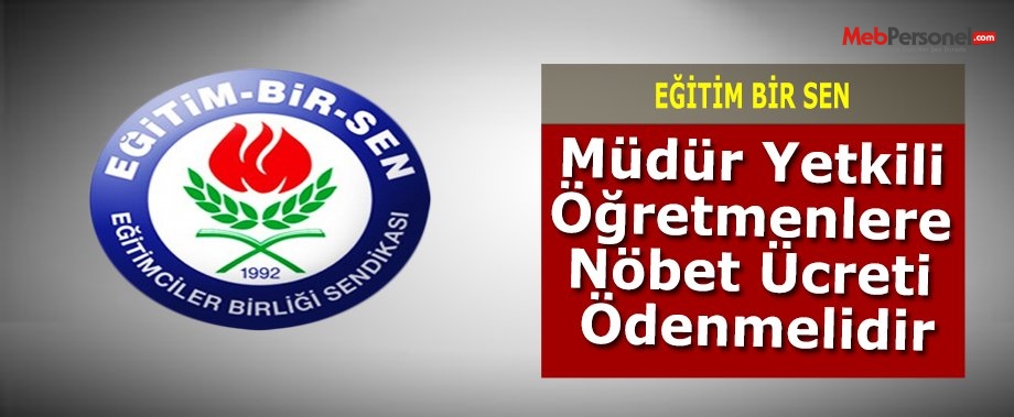 Müdür yetkili öğretmenlere nöbet ücreti ödenmelidir