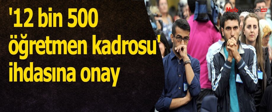 '12 bin 500 öğretmen kadrosu' ihdasına onay