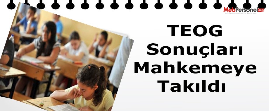 TEOG sonuçları mahkemeye takıldı
