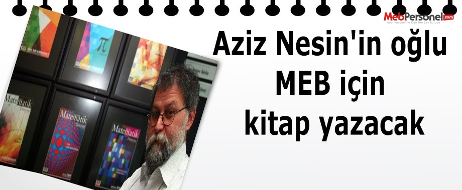Aziz Nesin'in oğlu MEB için kitap yazacak