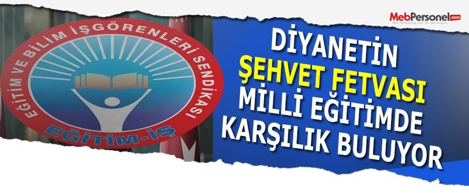 DİYANETİN ŞEHVET FETVASI MİLLİ EĞİTİMDE KARŞILIK BULUYOR