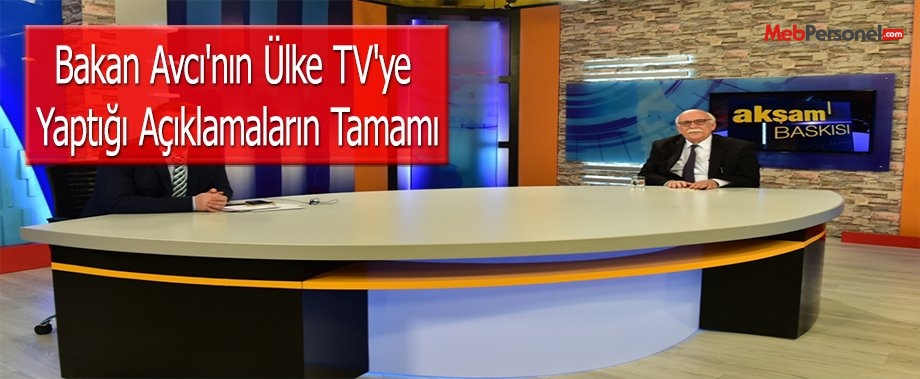 Bakan Avcı'nın Ülke TV'ye Yaptığı Açıklamaların Tamamı