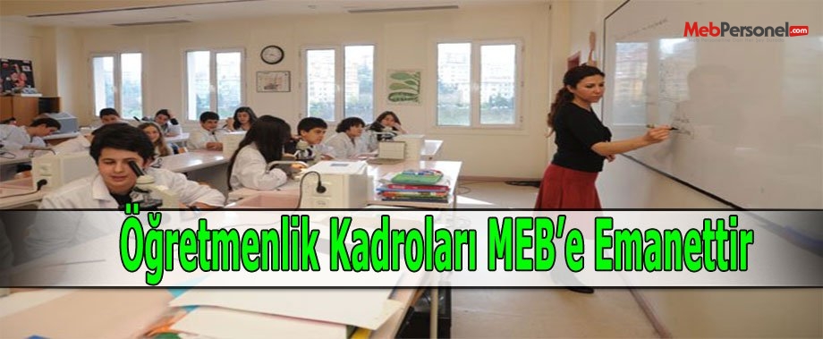 Öğretmenlik Kadroları MEB’e Emanettir
