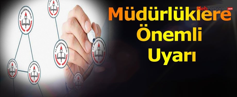 Müdürlüklere Önemli Uyarı