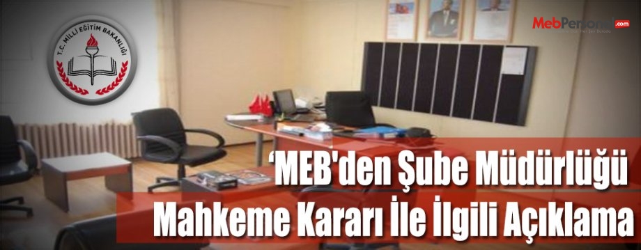 MEB'den Şube Müdürlüğü Mahkeme Kararı İle İlgili Açıklama