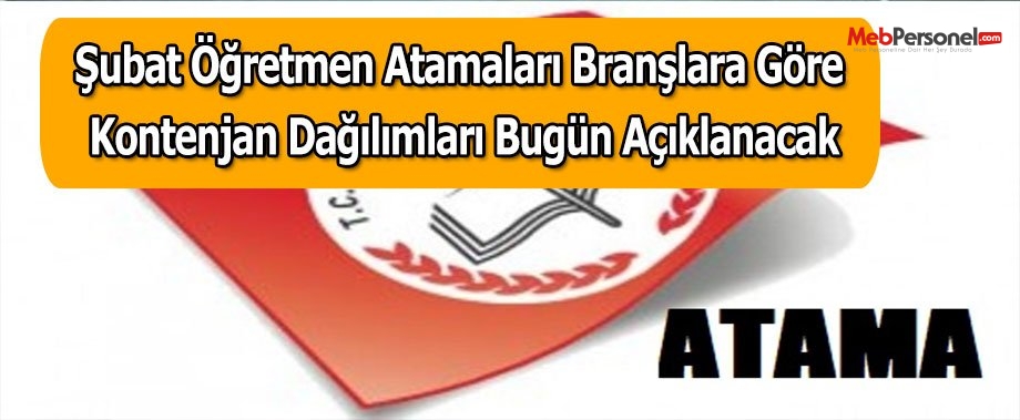 Şubat Öğretmen Atamaları Branşlara Göre Kontenjan Dağılımları Bugün Açıklanacak