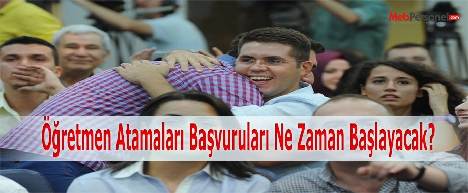 Öğretmen Atamaları Başvuruları Ne Zaman Başlayacak?