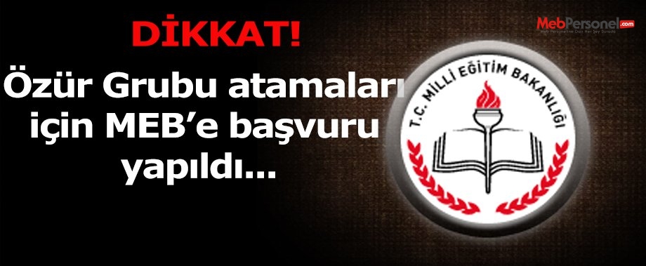 ÖZÜR GRUBU ATAMALARI İÇİN MEB’E BAŞVURDUK