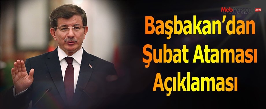 Başbakan’dan Şubat Ataması Açıklaması