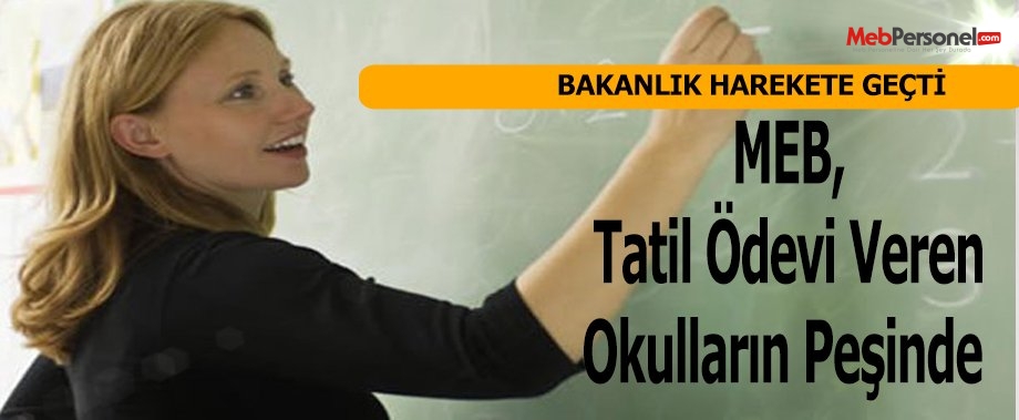 MEB, Tatil Ödevi Veren Okulların Peşinde