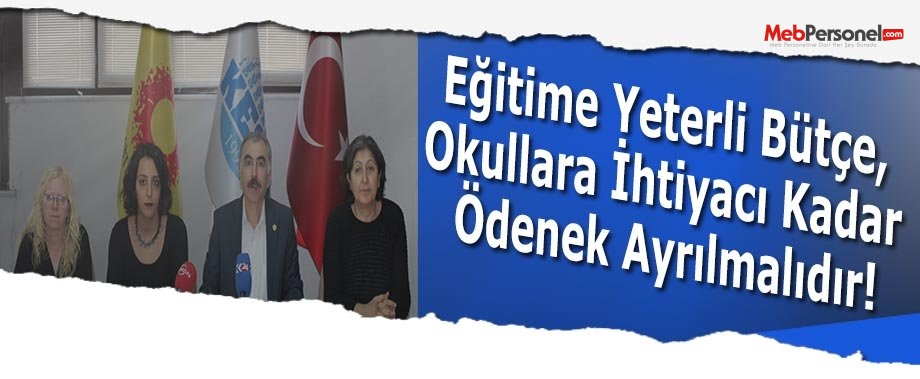 Eğitime Yeterli Bütçe, Okullara İhtiyacı Kadar Ödenek Ayrılmalıdır!