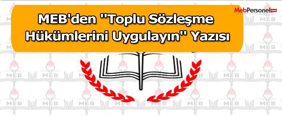 MEB'den ''Toplu Sözleşme Hükümlerini Uygulayın'' Yazısı