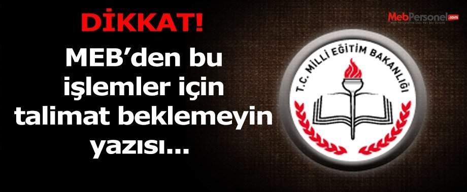 MEB; toplu sözleşme hükümleri için talimat beklemeyin!