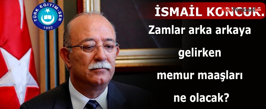 Zamlar arka arkaya gelirken memur maaşları ne olacak?