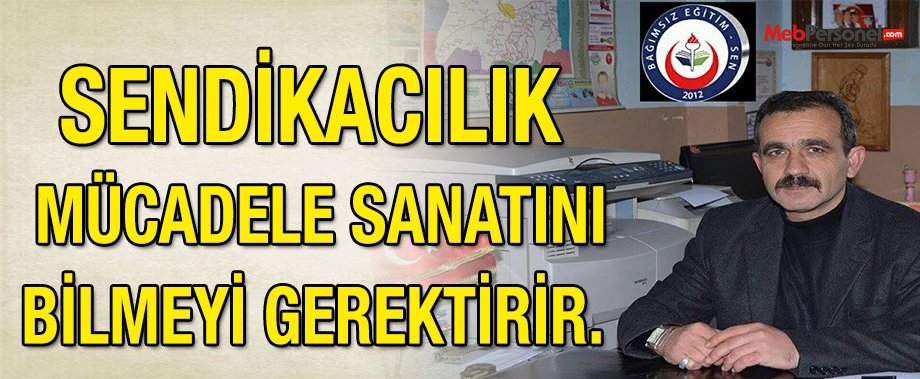 Sendikacılık Mücadele Sanatını Bilmeyi Gerektirir