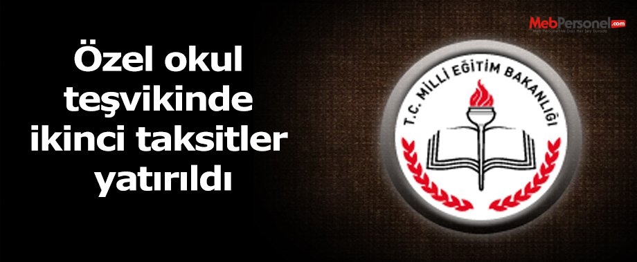 Özel okul teşvikinde ikinci taksitler yatırıldı
