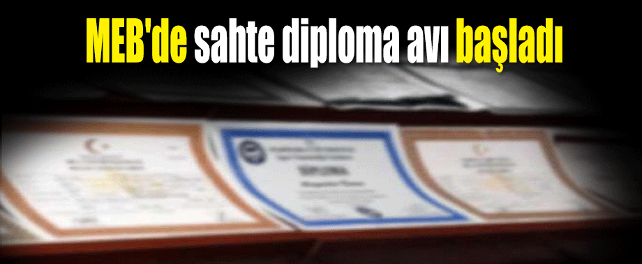 MEB'de sahte diploma avı başladı