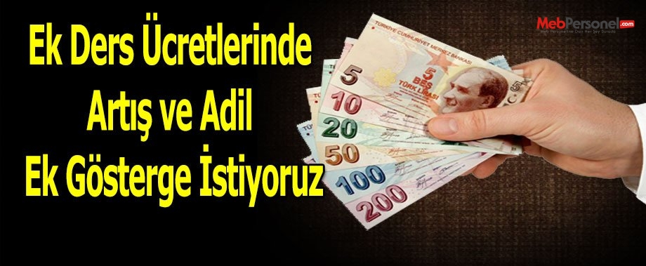 Ek Ders Ücretlerinde Artış ve Adil Ek Gösterge İstiyoruz