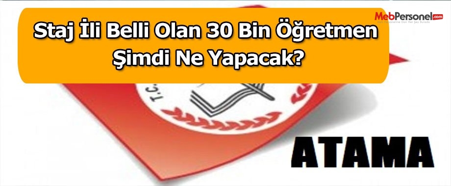 Staj İli Belli Olan 30 Bin Öğretmen Şimdi Ne Yapacak?