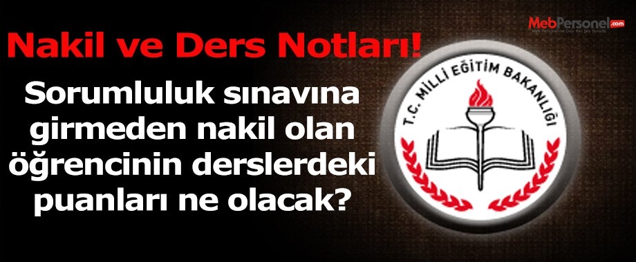 Sorumluluk sınavına girmeden nakil olan öğrencinin deslerdeki puanları ne olur?