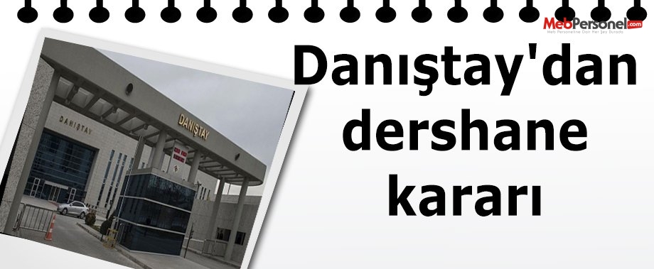Danıştay'dan dershane kararı