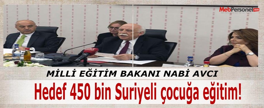Bakan Avcı: Hedef 450 bin Suriyeli çocuğa eğitim!