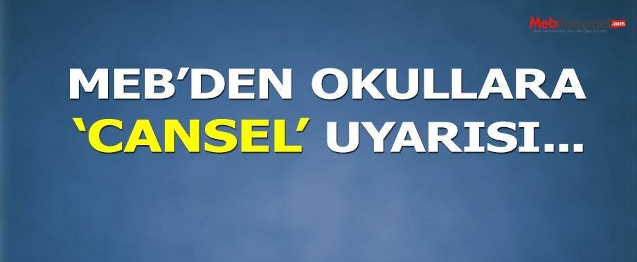 MEB'den okullara 'Cansel' uyarısı