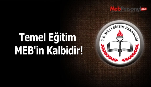 Temel Eğitim MEB'in Kalbidir!
