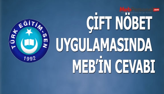 ÇİFT NÖBET UYGULAMASINDA MEB’İN CEVABI
