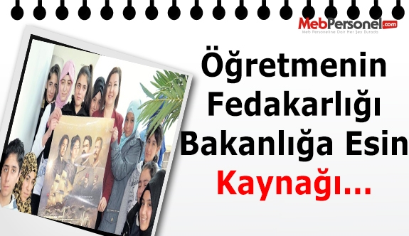 Öğretmenin fedakarlığı bakanlığa esin kaynağı