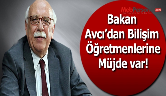 Bakan Avcı'dan Bilişim Öğretmenlerine Müjde