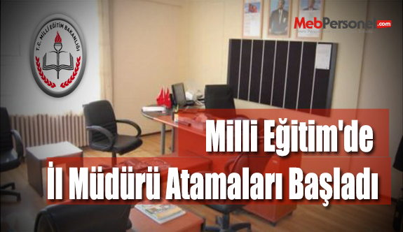 Milli Eğitim'de İl Müdürü Atamaları Başladı