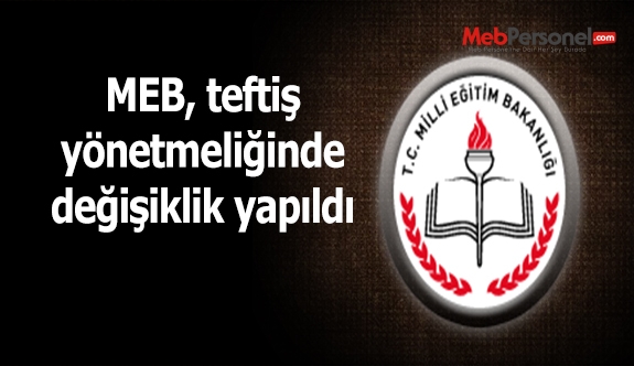 MEB Teftiş yönetmeliğinde değişiklik