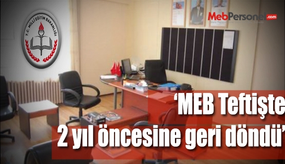 MEB, teftişte 2 yıl öncesine geri döndü