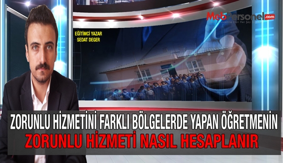 Zorunlu Hizmetini Farklı Bölgelerde Yapan Öğretmenin Zorunlu Hizmeti Nasıl Hesaplanır