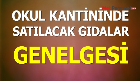 Okul kantinlerinde satılacak gıdalar genelgesi