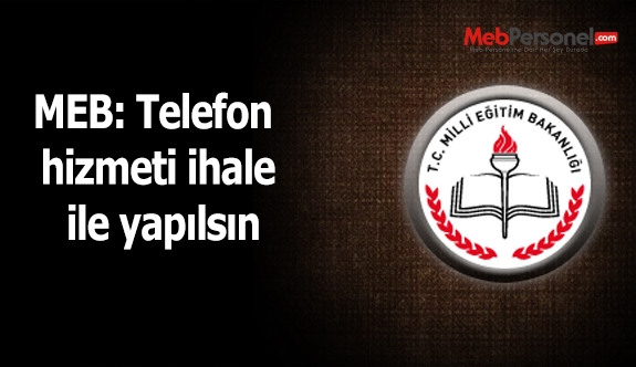 MEB: Telefon hizmeti ihale ile yapılsın