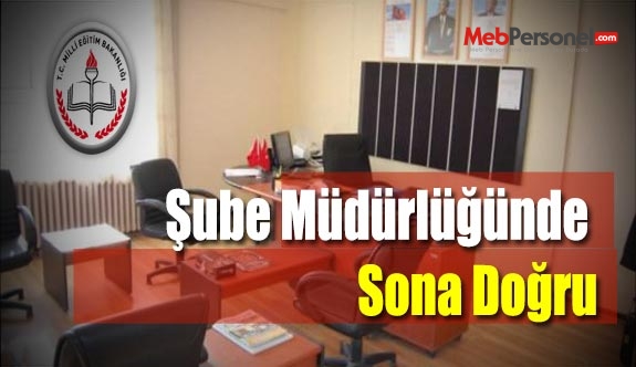 Şube Müdürlüğünde Sona Doğru