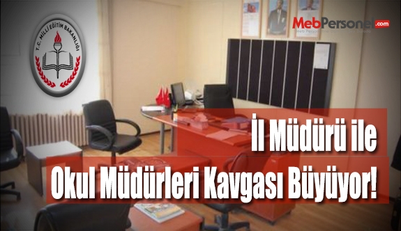 İl Müdürü ile Okul Müdürleri Kavgası Büyüyor!