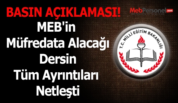 MEB'in Müfredata Alacağı Dersin Tüm Ayrıntıları Netleşti