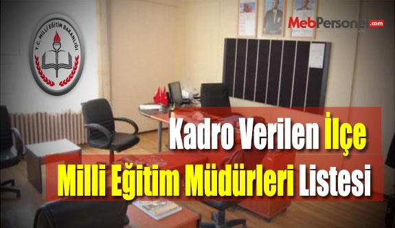 Kadro Verilen İlçe Milli Eğitim Müdürleri Listesi