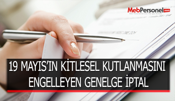 19 MAYIS’IN KİTLESEL KUTLANMASINI ENGELLEYEN GENELGE İPTAL