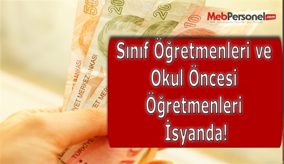 Sınıf Öğretmenleri ve Okul Öncesi Öğretmenleri İsyanda!