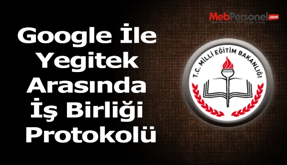 Google İle Yegitek Arasında İş Birliği Protokolü